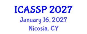 International Conference on Acoustics, Speech and Signal Processing (ICASSP) January 16, 2027 - Nicosia, Cyprus