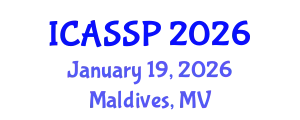 International Conference on Acoustics, Speech and Signal Processing (ICASSP) January 19, 2026 - Maldives, Maldives