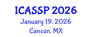 International Conference on Acoustics, Speech and Signal Processing (ICASSP) January 19, 2026 - Cancún, Mexico