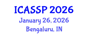 International Conference on Acoustics, Speech and Signal Processing (ICASSP) January 26, 2026 - Bengaluru, India