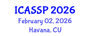 International Conference on Acoustics, Speech and Signal Processing (ICASSP) February 02, 2026 - Havana, Cuba