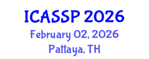 International Conference on Acoustics, Speech and Signal Processing (ICASSP) February 02, 2026 - Pattaya, Thailand