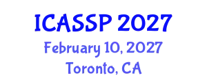 International Conference on Acoustics, Speech and Signal Processing (ICASSP) February 10, 2027 - Toronto, Canada