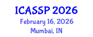International Conference on Acoustics, Speech and Signal Processing (ICASSP) February 16, 2026 - Mumbai, India