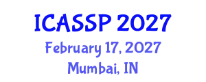 International Conference on Acoustics, Speech and Signal Processing (ICASSP) February 17, 2027 - Mumbai, India