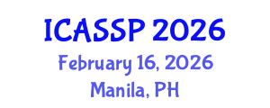 International Conference on Acoustics, Speech and Signal Processing (ICASSP) February 16, 2026 - Manila, Philippines