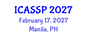 International Conference on Acoustics, Speech and Signal Processing (ICASSP) February 17, 2027 - Manila, Philippines