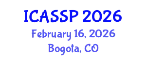 International Conference on Acoustics, Speech and Signal Processing (ICASSP) February 16, 2026 - Bogota, Colombia