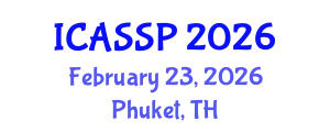 International Conference on Acoustics, Speech and Signal Processing (ICASSP) February 23, 2026 - Phuket, Thailand