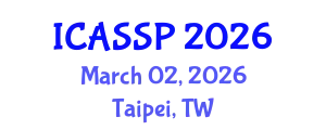International Conference on Acoustics, Speech and Signal Processing (ICASSP) March 02, 2026 - Taipei, Taiwan