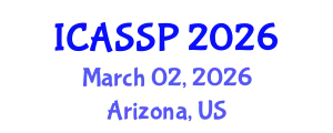 International Conference on Acoustics, Speech and Signal Processing (ICASSP) March 02, 2026 - Arizona, United States