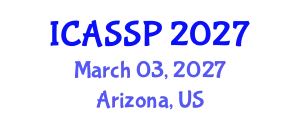 International Conference on Acoustics, Speech and Signal Processing (ICASSP) March 03, 2027 - Arizona, United States