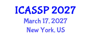International Conference on Acoustics, Speech and Signal Processing (ICASSP) March 17, 2027 - New York, United States
