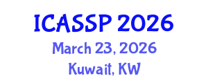 International Conference on Acoustics, Speech and Signal Processing (ICASSP) March 23, 2026 - Kuwait, Kuwait