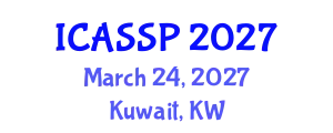 International Conference on Acoustics, Speech and Signal Processing (ICASSP) March 24, 2027 - Kuwait, Kuwait