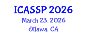 International Conference on Acoustics, Speech and Signal Processing (ICASSP) March 23, 2026 - Ottawa, Canada