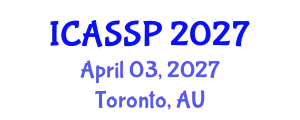 International Conference on Acoustics, Speech and Signal Processing (ICASSP) April 03, 2027 - Toronto, Australia