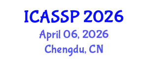 International Conference on Acoustics, Speech and Signal Processing (ICASSP) April 06, 2026 - Chengdu, China
