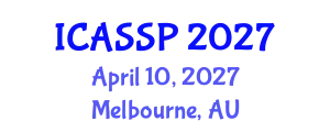 International Conference on Acoustics, Speech and Signal Processing (ICASSP) April 10, 2027 - Melbourne, Australia