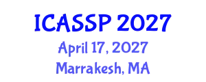 International Conference on Acoustics, Speech and Signal Processing (ICASSP) April 17, 2027 - Marrakesh, Morocco