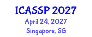 International Conference on Acoustics, Speech and Signal Processing (ICASSP) April 24, 2027 - Singapore, Singapore