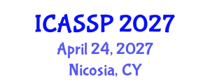 International Conference on Acoustics, Speech and Signal Processing (ICASSP) April 24, 2027 - Nicosia, Cyprus