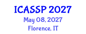 International Conference on Acoustics, Speech and Signal Processing (ICASSP) May 08, 2027 - Florence, Italy