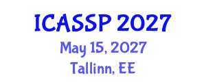 International Conference on Acoustics, Speech and Signal Processing (ICASSP) May 15, 2027 - Tallinn, Estonia
