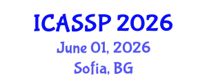 International Conference on Acoustics, Speech and Signal Processing (ICASSP) June 01, 2026 - Sofia, Bulgaria