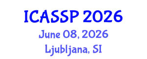 International Conference on Acoustics, Speech and Signal Processing (ICASSP) June 08, 2026 - Ljubljana, Slovenia