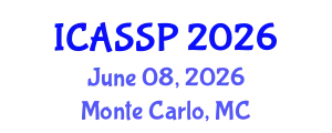 International Conference on Acoustics, Speech and Signal Processing (ICASSP) June 08, 2026 - Monte Carlo, Monaco