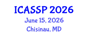 International Conference on Acoustics, Speech and Signal Processing (ICASSP) June 15, 2026 - Chisinau, Republic of Moldova