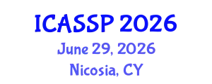 International Conference on Acoustics, Speech and Signal Processing (ICASSP) June 29, 2026 - Nicosia, Cyprus
