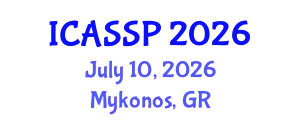 International Conference on Acoustics, Speech and Signal Processing (ICASSP) July 10, 2026 - Mykonos, Greece