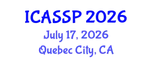 International Conference on Acoustics, Speech and Signal Processing (ICASSP) July 17, 2026 - Quebec City, Canada