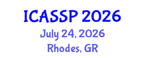 International Conference on Acoustics, Speech and Signal Processing (ICASSP) July 24, 2026 - Rhodes, Greece
