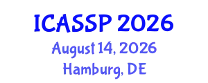 International Conference on Acoustics, Speech and Signal Processing (ICASSP) August 14, 2026 - Hamburg, Germany