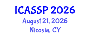 International Conference on Acoustics, Speech and Signal Processing (ICASSP) August 21, 2026 - Nicosia, Cyprus