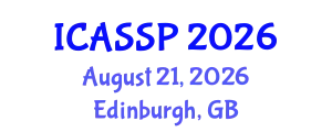 International Conference on Acoustics, Speech and Signal Processing (ICASSP) August 21, 2026 - Edinburgh, United Kingdom
