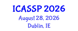 International Conference on Acoustics, Speech and Signal Processing (ICASSP) August 28, 2026 - Dublin, Ireland