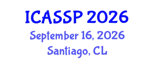 International Conference on Acoustics, Speech and Signal Processing (ICASSP) September 16, 2026 - Santiago, Chile