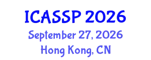 International Conference on Acoustics, Speech and Signal Processing (ICASSP) September 27, 2026 - Hong Kong, China
