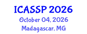International Conference on Acoustics, Speech and Signal Processing (ICASSP) October 04, 2026 - Madagascar, Madagascar