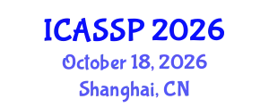 International Conference on Acoustics, Speech and Signal Processing (ICASSP) October 18, 2026 - Shanghai, China