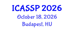 International Conference on Acoustics, Speech and Signal Processing (ICASSP) October 18, 2026 - Budapest, Hungary
