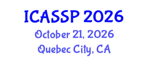International Conference on Acoustics, Speech and Signal Processing (ICASSP) October 21, 2026 - Quebec City, Canada