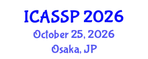 International Conference on Acoustics, Speech and Signal Processing (ICASSP) October 25, 2026 - Osaka, Japan