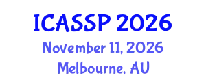 International Conference on Acoustics, Speech and Signal Processing (ICASSP) November 11, 2026 - Melbourne, Australia