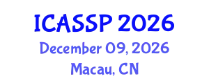 International Conference on Acoustics, Speech and Signal Processing (ICASSP) December 09, 2026 - Macau, China
