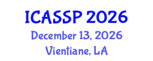 International Conference on Acoustics, Speech and Signal Processing (ICASSP) December 13, 2026 - Vientiane, Laos